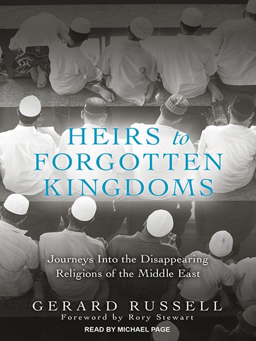 Title details for Heirs to Forgotten Kingdoms by Gerard Russell - Wait list